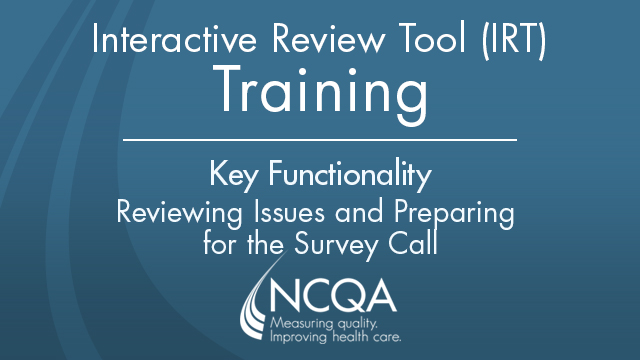 IRT Training: Reviewing Issues & Preparing for the Survey Call - NCQA