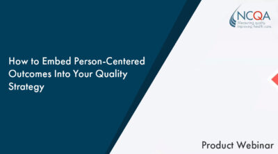 How to Embed Person-Centered Outcomes Into Your Quality Strategy